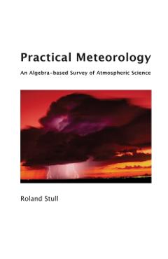 Practical Meteorology: An Algebra-based Survey of Atmospheric Science - Roland Stull