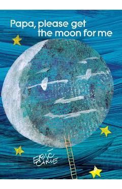 Papa, Please Get the Moon for Me - Eric Carle