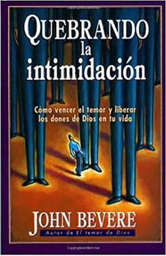 Quebrando la Intimidacion = Breaking Intimidation - John Bevere