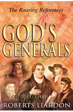 God\'s Generals the Roaring Reformers, Volume 2 - Roberts Liardon