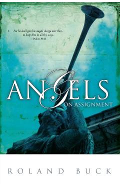 Angels on Assignment - Roland Buck