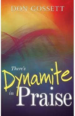 There\'s Dynamite in Praise - Don Gossett