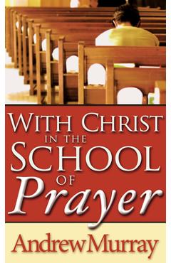 With Christ in the School of Prayer - Andrew Murray