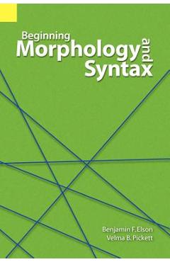 Beginning Morphology and Syntax - Benjamin F. Elson
