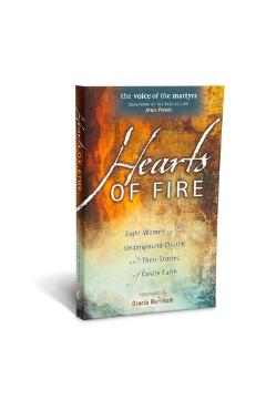 Hearts of Fire: Eight Women in the Underground Church and Their Stories of Costly Faith - Voice Of The Martyr