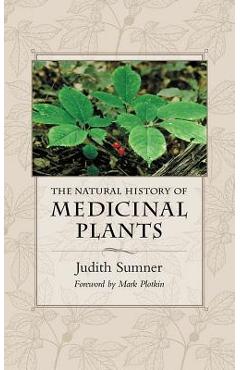 The Natural History of Medicinal Plants - Judith Sumner