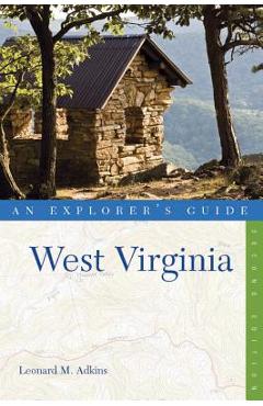 Explorer\'s Guide West Virginia - Leonard M. Adkins