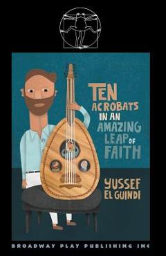 Ten Acrobats In An Amazing Leap Of Faith - Yussef El Guindi