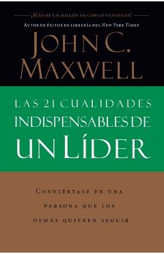 Las 21 Cualidades Indispensables de Un L�der - John C. Maxwell