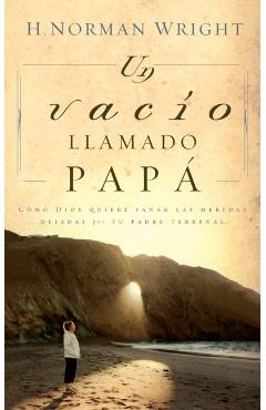 Un Vac�o Llamado Pap� - H. Norman Wright