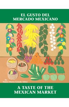 El Gusto del Mercado Mexicano / A Taste of the Mexican Market - Nancy Maria Grande Tabor