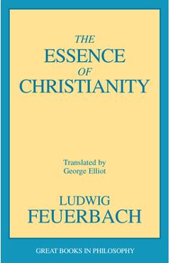 The Essence of Christianity - Ludwig Feuerbach