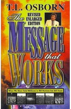 The Message That Works - T. L. Osborne
