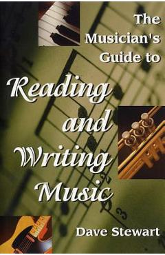 The musician's guide to reading & writing music - dave stewart