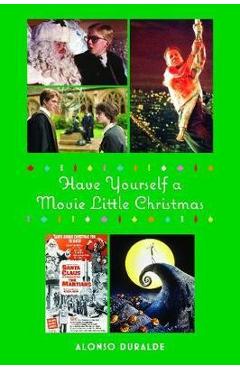 Have Yourself a Movie Little Christmas - Alonso Duralde