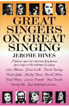 Great Singers on Great Singing: A Famous Opera Star Interviews 40 Famous Opera Singers on the Technique of Singing - Jerome Hines