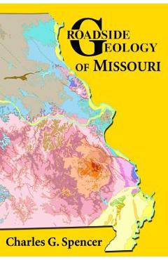 Roadside Geology of Missouri - Charles G. Spencer