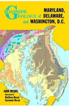 Roadside Geology of Maryland, Delaware, and Washington, D.C. - John Means