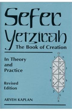 Sefer Yetzirah: The Book of Creation - Aryeh Kaplan
