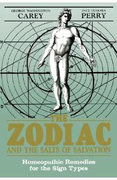 The Zodiac and the Salts of Salvation: Homeopathic Remedies for the Sign Types - George Washington