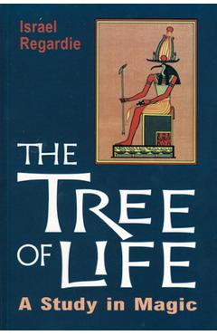 The Tree of Life: A Study in Magic - Israel Regardie