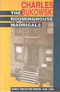 The Roominghouse Madrigals: Early Selected Poems 1946-1966