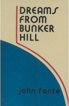 Dreams from Bunker Hill - John Fante