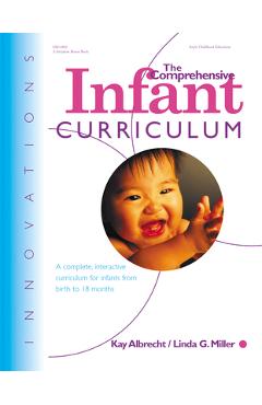 The Comprehensive Infant Curriculum: A Complete, Interactive Cur Riculum for Infants from Birth to 18 Months - Kay Albrecht