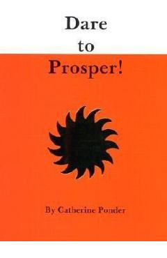 Dare to prosper! - catherine ponder