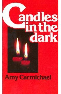 Candles in the Dark - Amy Carmichael