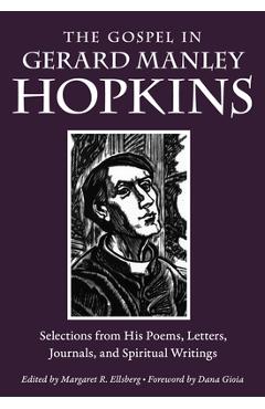 The Gospel in Gerard Manley Hopkins: Selections from His Poems, Letters, Journals, and Spiritual Writings - Gerard Manley Hopkins