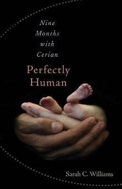 Perfectly Human: Nine Months with Cerian - Sarah C. Williams