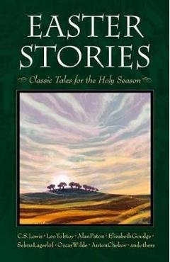 Easter Stories: Classic Tales for the Holy Season - Miriam Leblanc