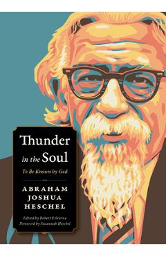 Thunder in the Soul: To Be Known by God - Abraham Joshua Heschel
