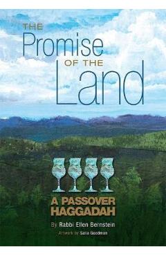 The Promise of the Land: A Passover Haggadah - Ellen Bernstain