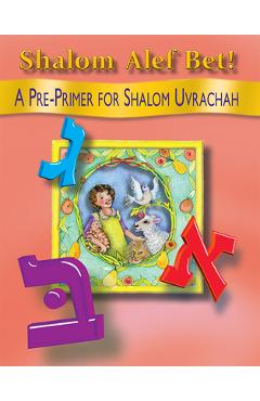Shalom ALEF Bet!: A Pre-Primer for Shalom Uvrachah - Pearl G. Tarnor