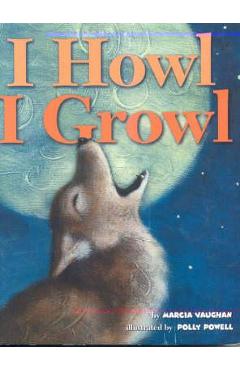 I Howl, I Growl: Southwest Animal Antics - Marcia Vaughan