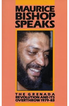 Bishop, Maurice Speaks: The Grenada Revolution and Its Overthrow, '01/01/1979-83 - Maurice Bishop