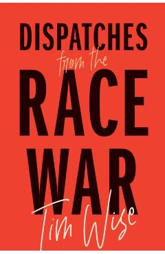 Dispatches from the Race War - Tim Wise - Imagine 1