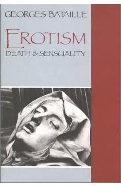 Erotism: Death and Sensuality - Georges Bataille