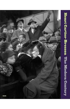 Henri Cartier-Bresson: The Modern Century - Henri Cartier-bresson
