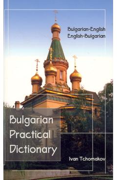 Bulgarian-English, English-Bulgarian Practical Dictionary - Ivan Tchomakov