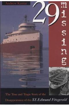 29 Missing: The True and Tragic Story of the Disappearance of the SS Edmund Fitzgerald - Andrew Kantar