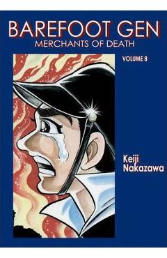 Barefoot Gen Volume 8: Merchants of Death - Keiji Nakazawa