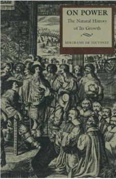 On Power: The Natural History of Its Growth - Bertrand De Jouvenel