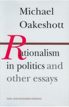 Rationalism in Politics and Other Essays - Michael Oakeshott