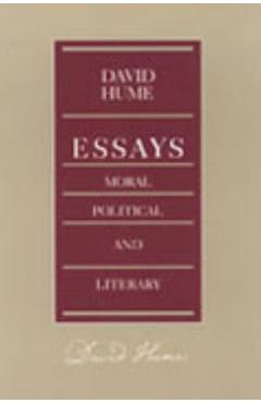 Essays: Moral, Political, and Literary - David Hume