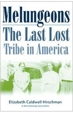 Melungeons: The Last Lost Tribe in America - Elizabeth Hirschman