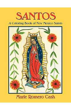 Santos, a Coloring Book of New Mexico Saints - Marie Romero Cash