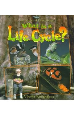 What Is a Life Cycle? - Bobbie Kalman